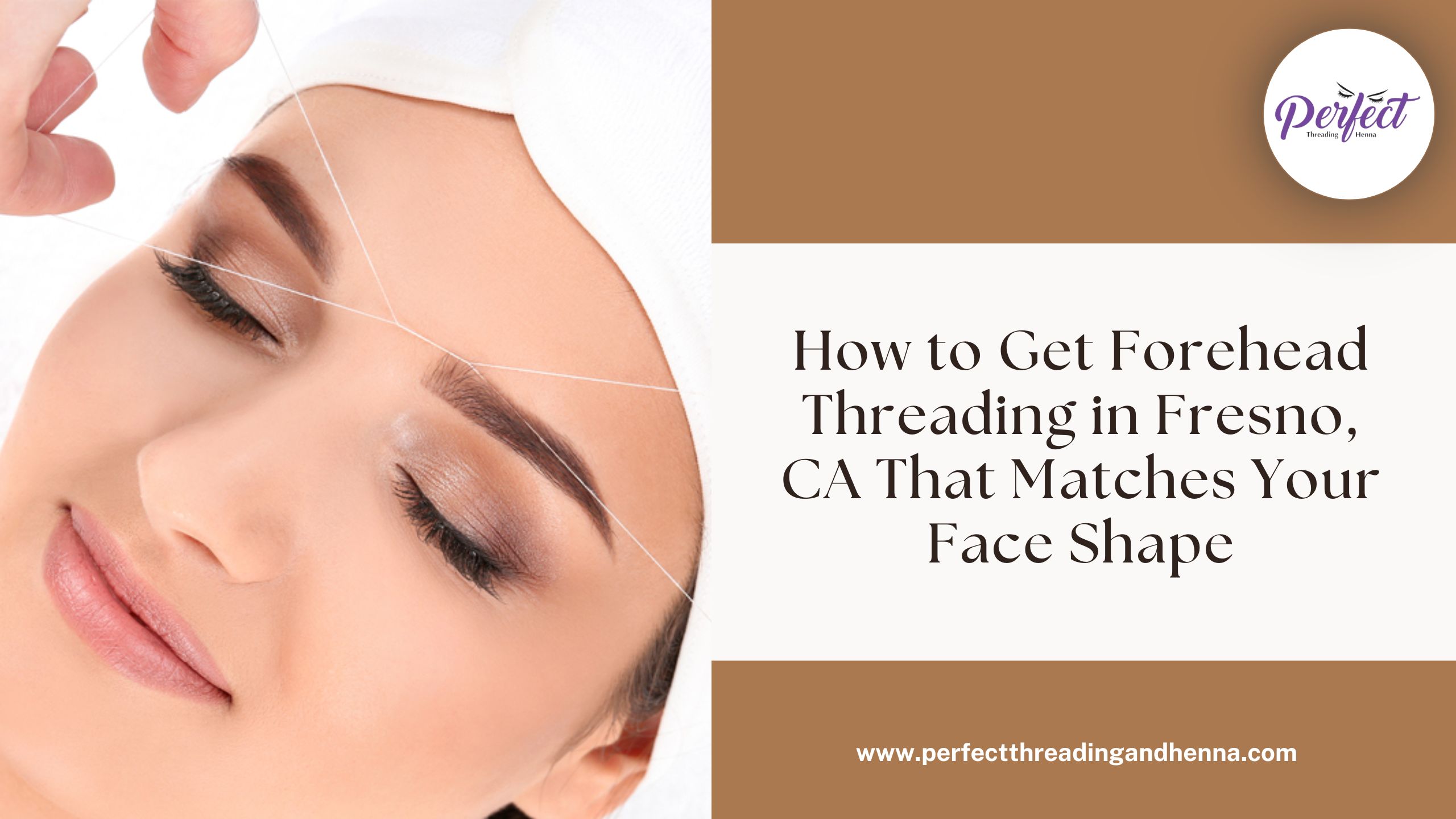 How to Get Forehead Threading in Fresno, CA That Matches Your Face Shape